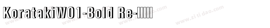 KoratakiW01-Bold Re字体转换